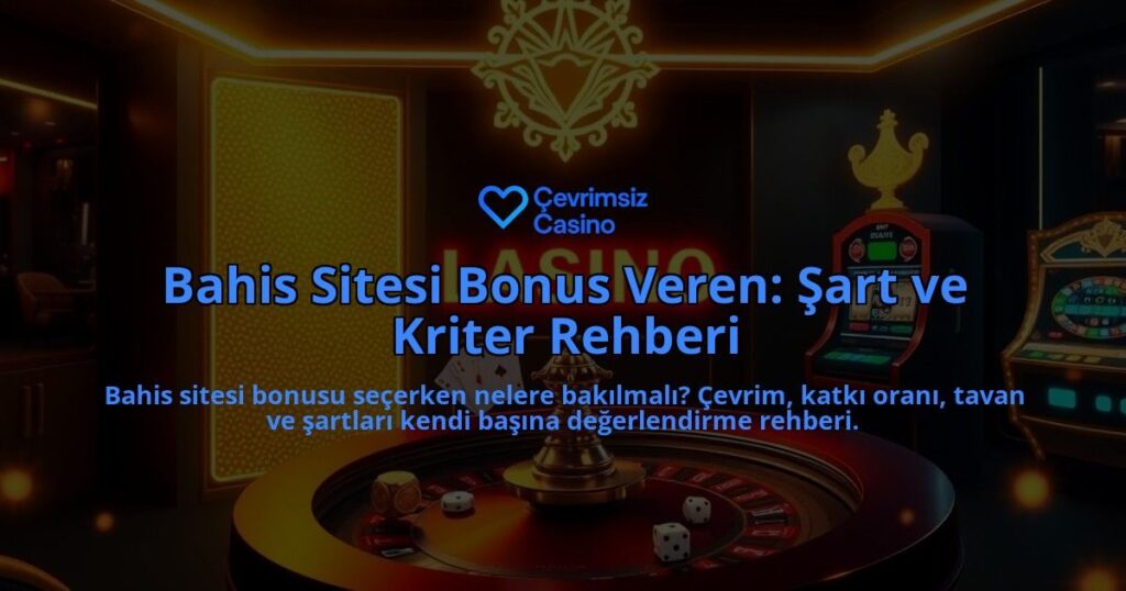 Bahis-Sitesi-Bonus-Veren-Sart-ve-Kriter-Rehberi-overlay-1788163452.jpg