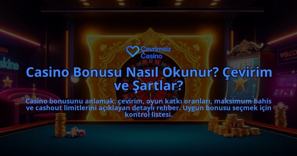 Casino-Bonusu-Nasil-Okunur-Cevirim-ve-Sartlar-overlay-1787939335.jpg