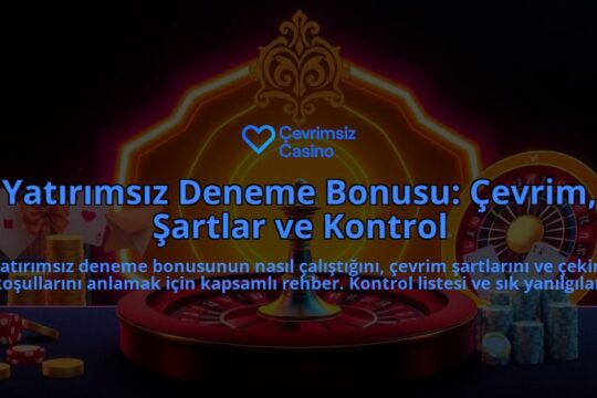 Yatirimsiz-Deneme-Bonusu-Cevrim-Sartlar-ve-Kontrol-overlay-1787934747.jpg