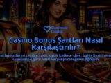 Casino-Bonus-Sartlari-Nasil-Karsilastirilir-overlay-1789774055.jpg
