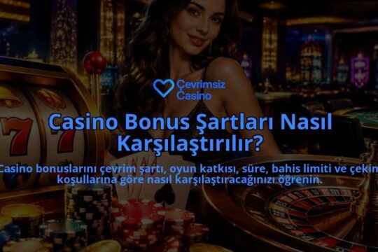 Casino-Bonus-Sartlari-Nasil-Karsilastirilir-overlay-1789774055.jpg