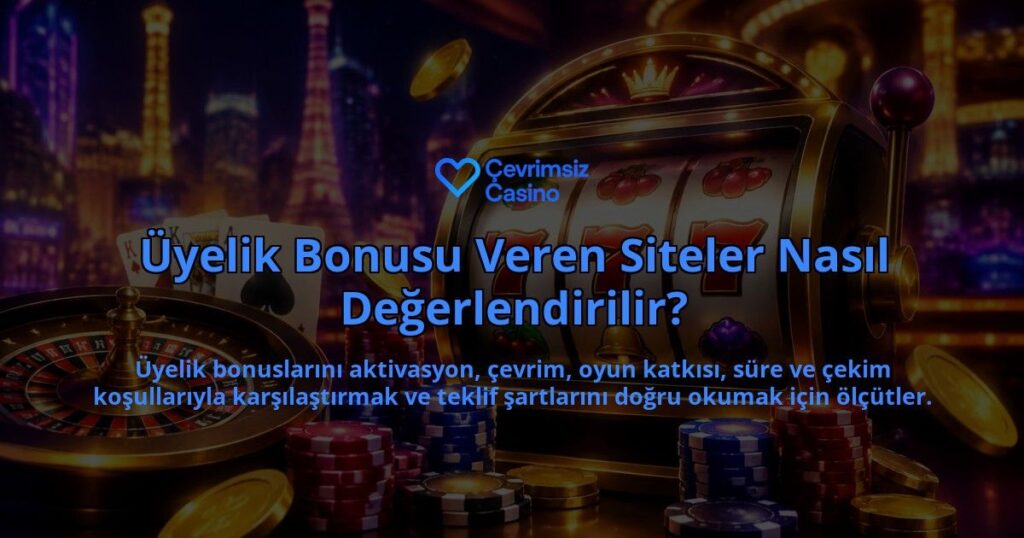 Uyelik-Bonusu-Veren-Siteler-Nasil-Degerlendirilir-overlay-1788725960.jpg